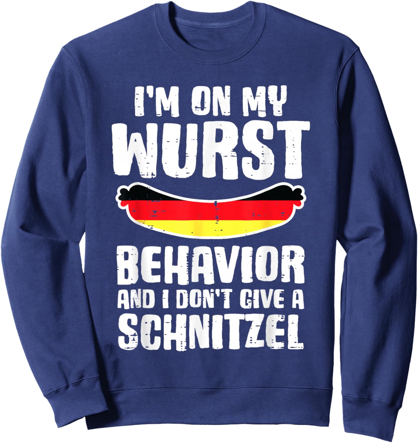 On My Wurst Behavior Dont Give Schnitzel Funny Oktoberfest Sweatshirt - Sweatshirt | Navy
