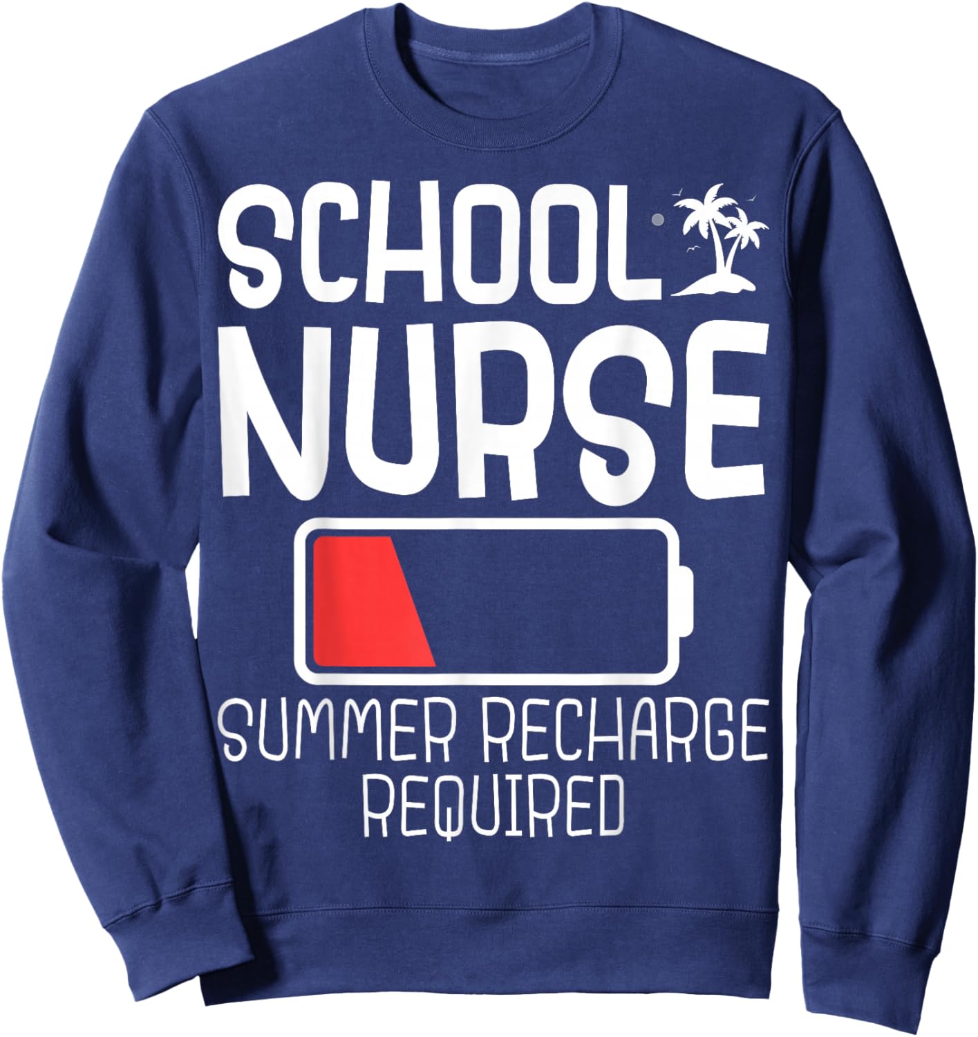 School Nurse Summer Recharge Required Battery Sweatshirt - Sweatshirt | Navy