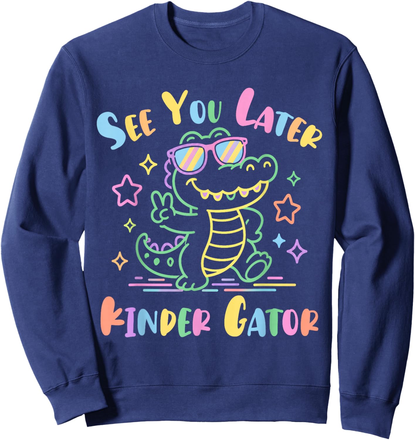 See You Later Kinder-Gator Last Day of School Teacher Kids Sweatshirt - Sweatshirt | Navy