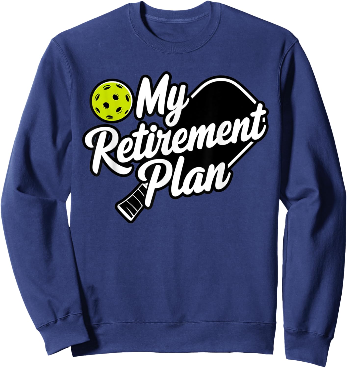 My Retirement Plan Pickleball Sweatshirt - Sweatshirt | Navy