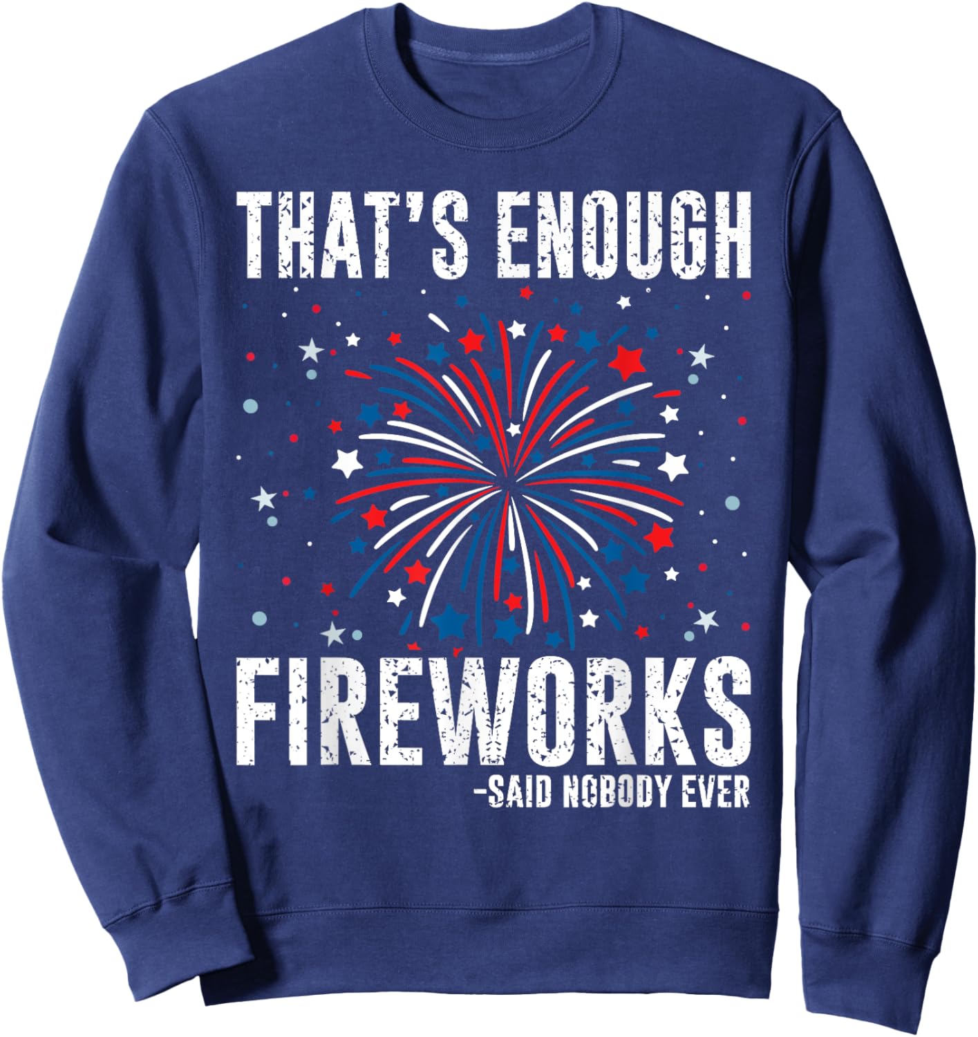 4th Of July Fourth Of July Funny Fireworks Sweatshirt - Sweatshirt | Navy