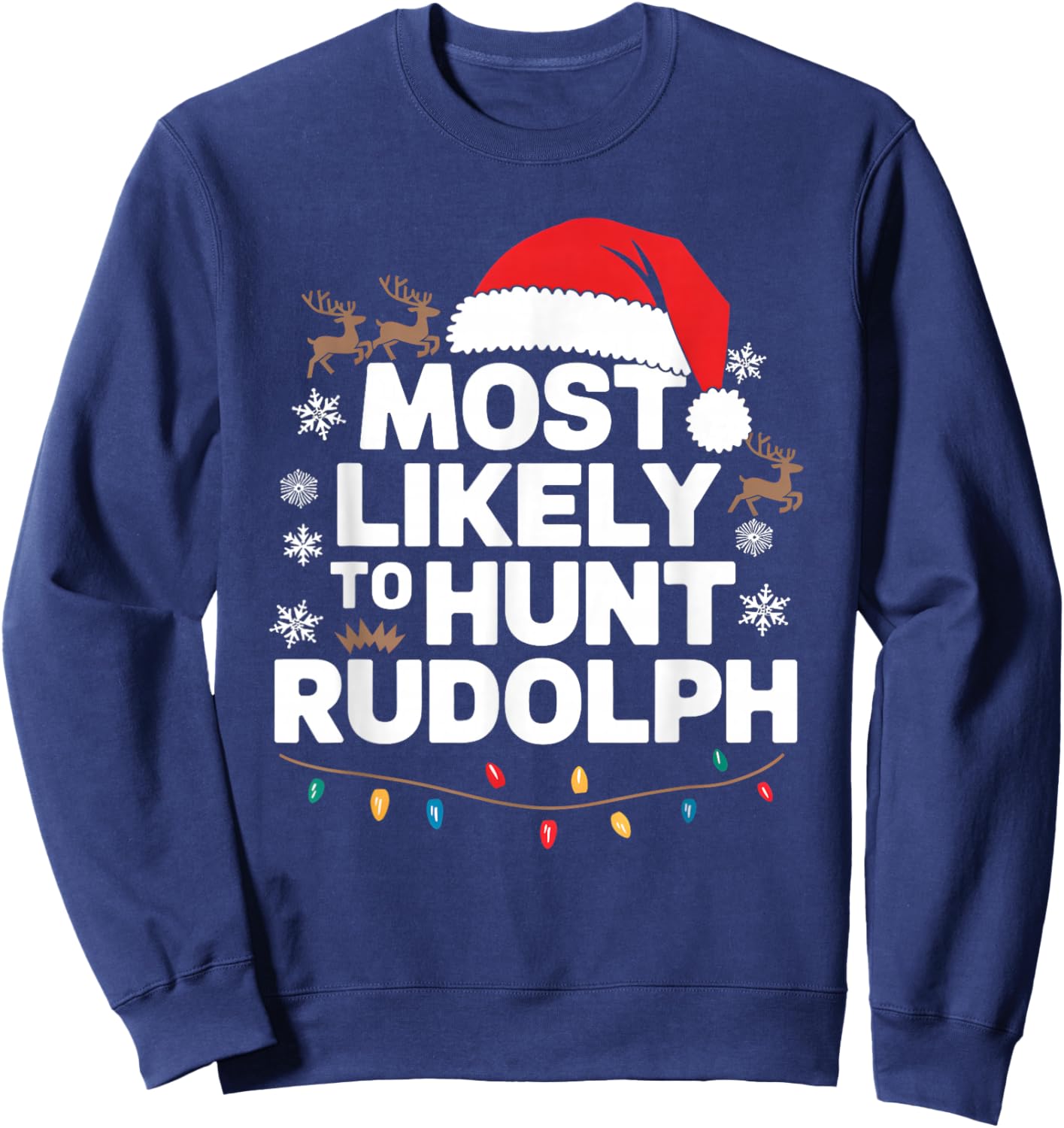 Most Likely To hunt Rudolph Matching Funny Christmas Santa Sweatshirt - Sweatshirt | Navy