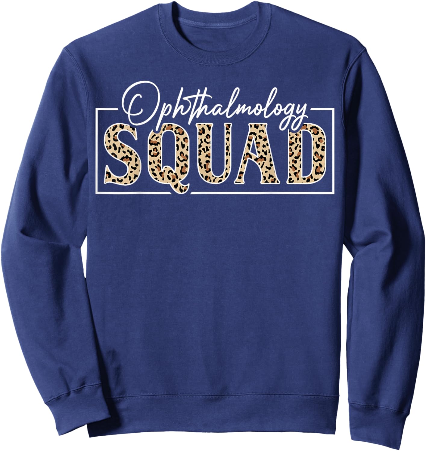 Ophthalmology Squad Ophthalmologist Leopard Sweatshirt - Sweatshirt | Navy