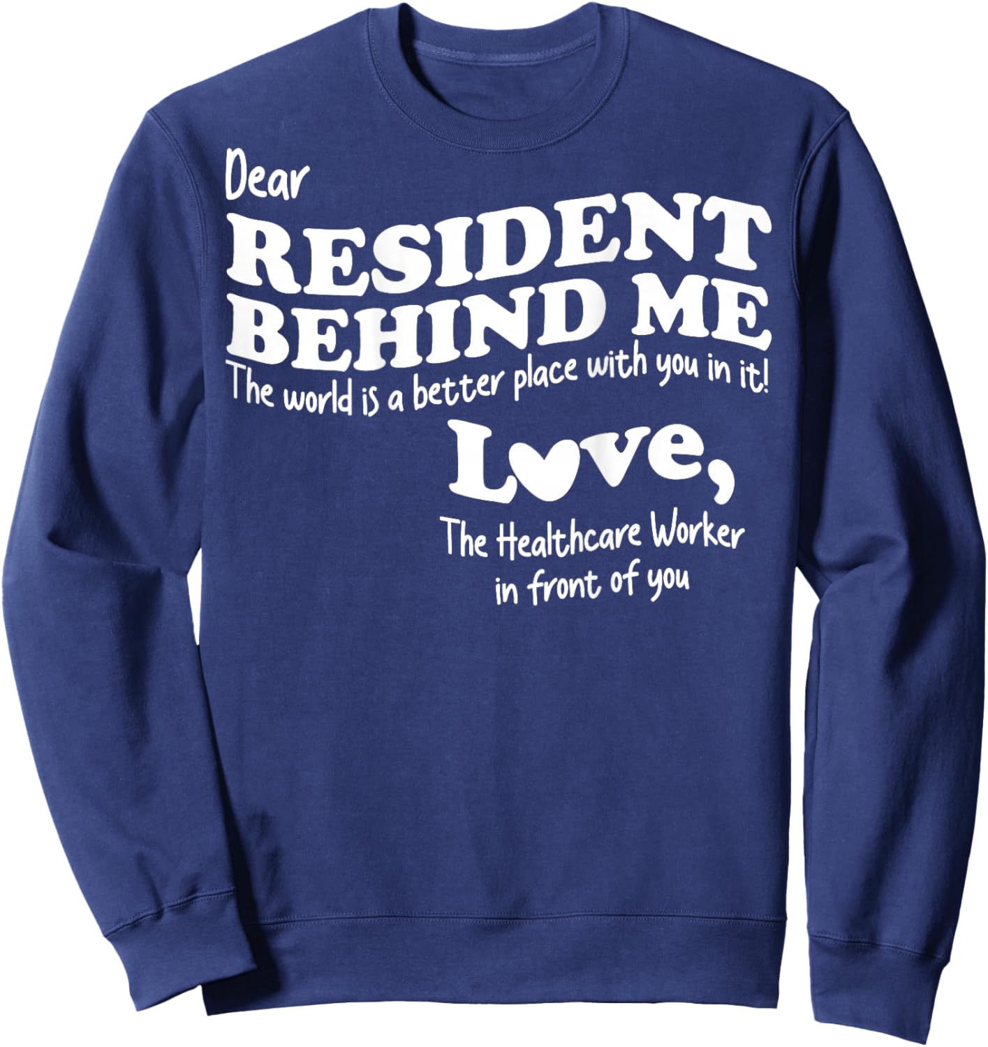 (Back) Dear Resident Behind Me Healthcare Nursing Home Staff Sweatshirt - Sweatshirt | Navy