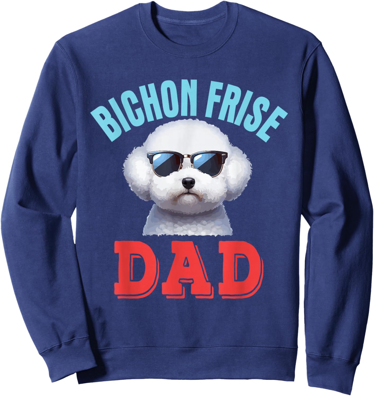Bichon Frise Dad Costume Dog Sunglasses Father's Day Family Sweatshirt - Sweatshirt | Navy