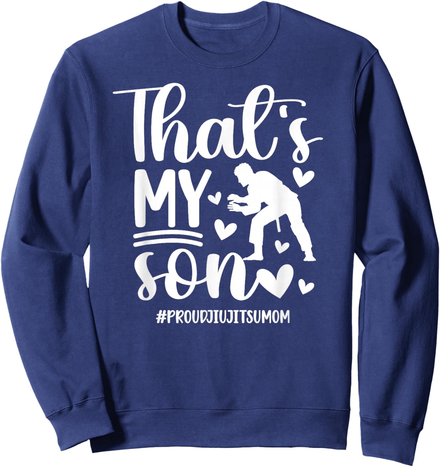 That's My Son Jiu-Jitsu Mom Jiu-Jitsu Fighter Mama BJJ Mom Sweatshirt - Sweatshirt | Navy