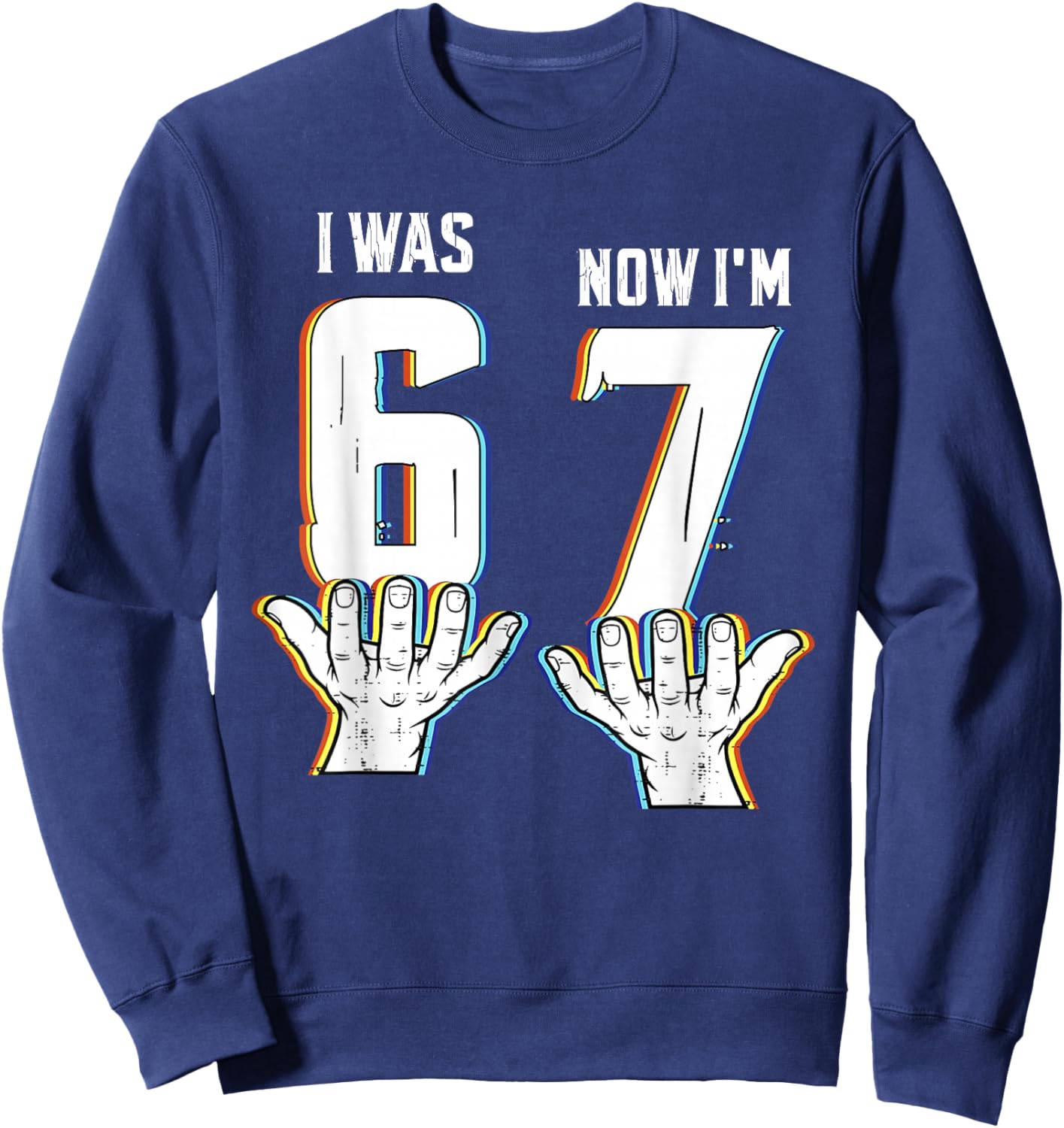 Six Seven Meme Birthday Shirt for 7 Years Was 6 Now Am I 7 Sweatshirt - Sweatshirt | Navy