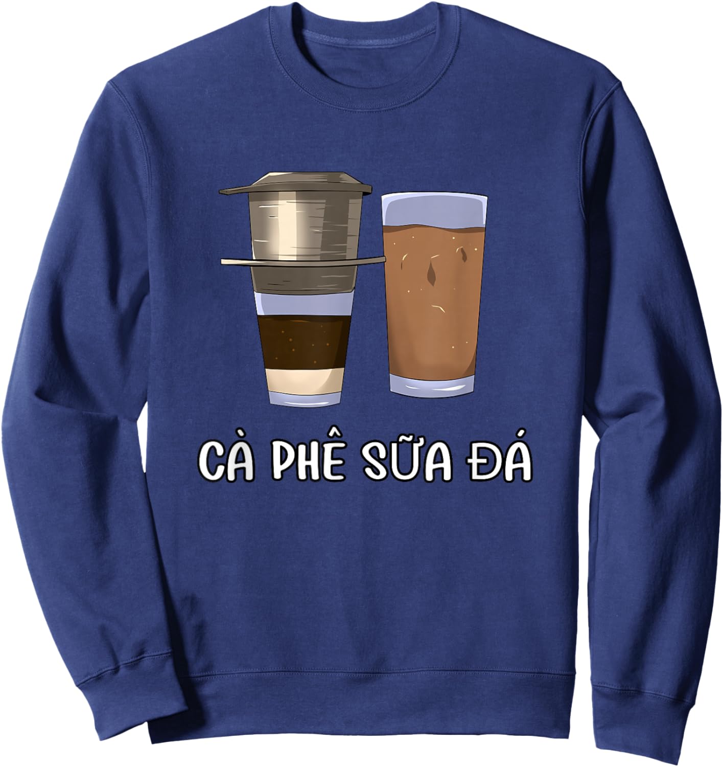 Vietnam Vietnamienne Vietnamien Café Ca Phe SUA Da Sweatshirt - Sweatshirt | Navy