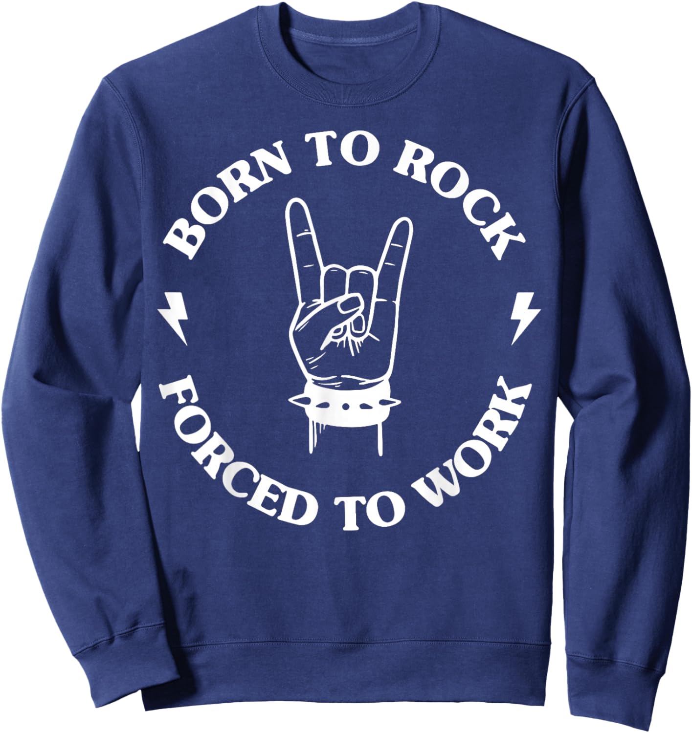 Born To Rock Forced To Work Sweatshirt - Sweatshirt | Navy
