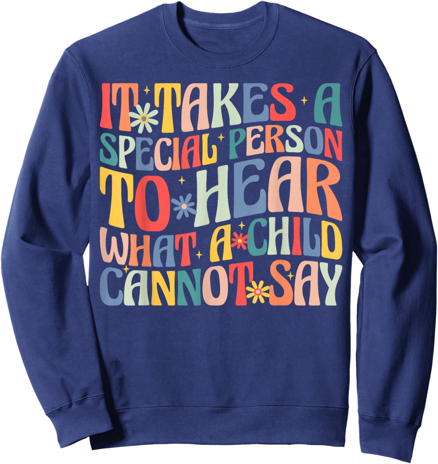 It Takes a Special Person to Hear Special Education Teacher Sweatshirt - Sweatshirt | Navy
