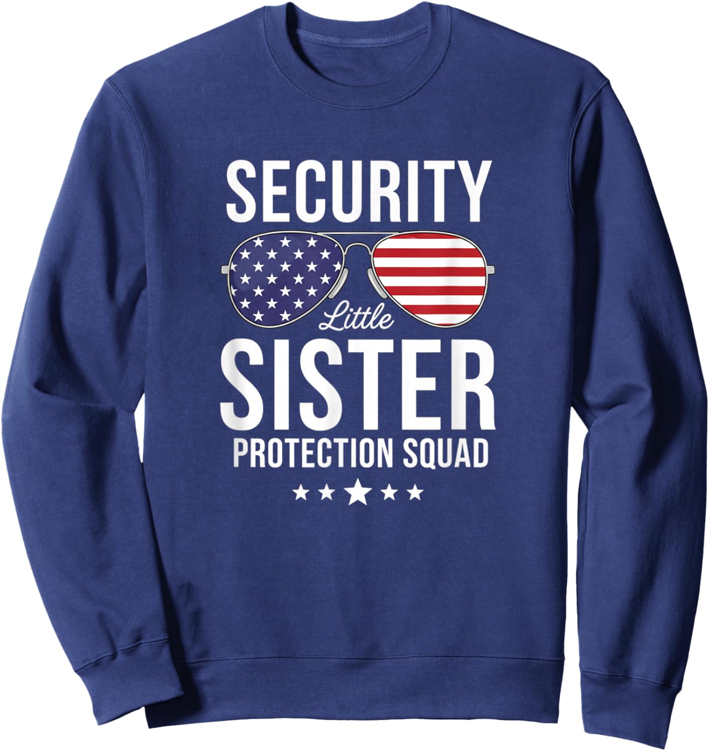 Security Little Sister Protection Squad Funny Extendedfamily Sweatshirt - Sweatshirt | Navy