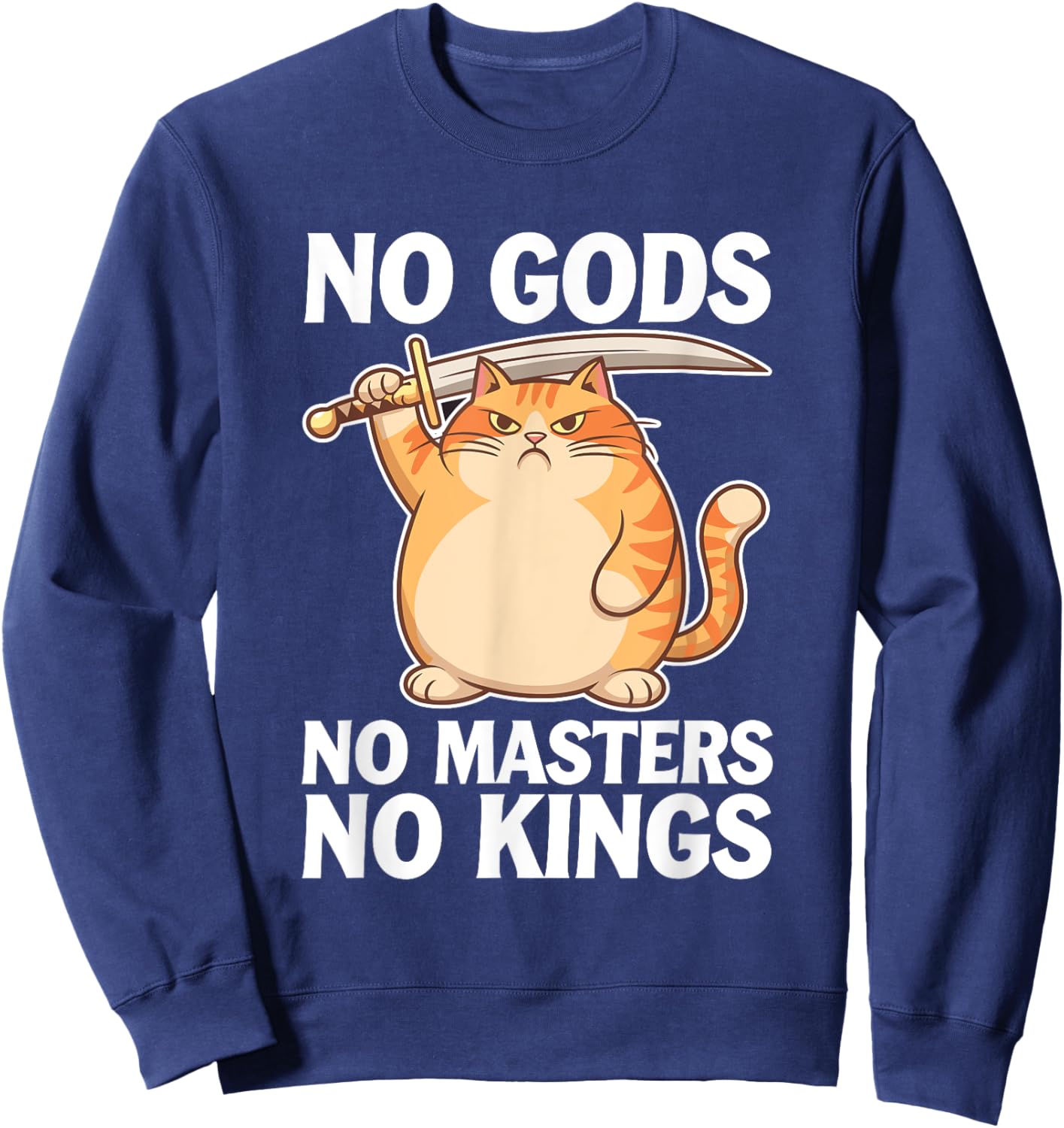 No Gods No Masters No Kings Kitty Funny Angry Cat Men Women Sweatshirt - Sweatshirt | Navy