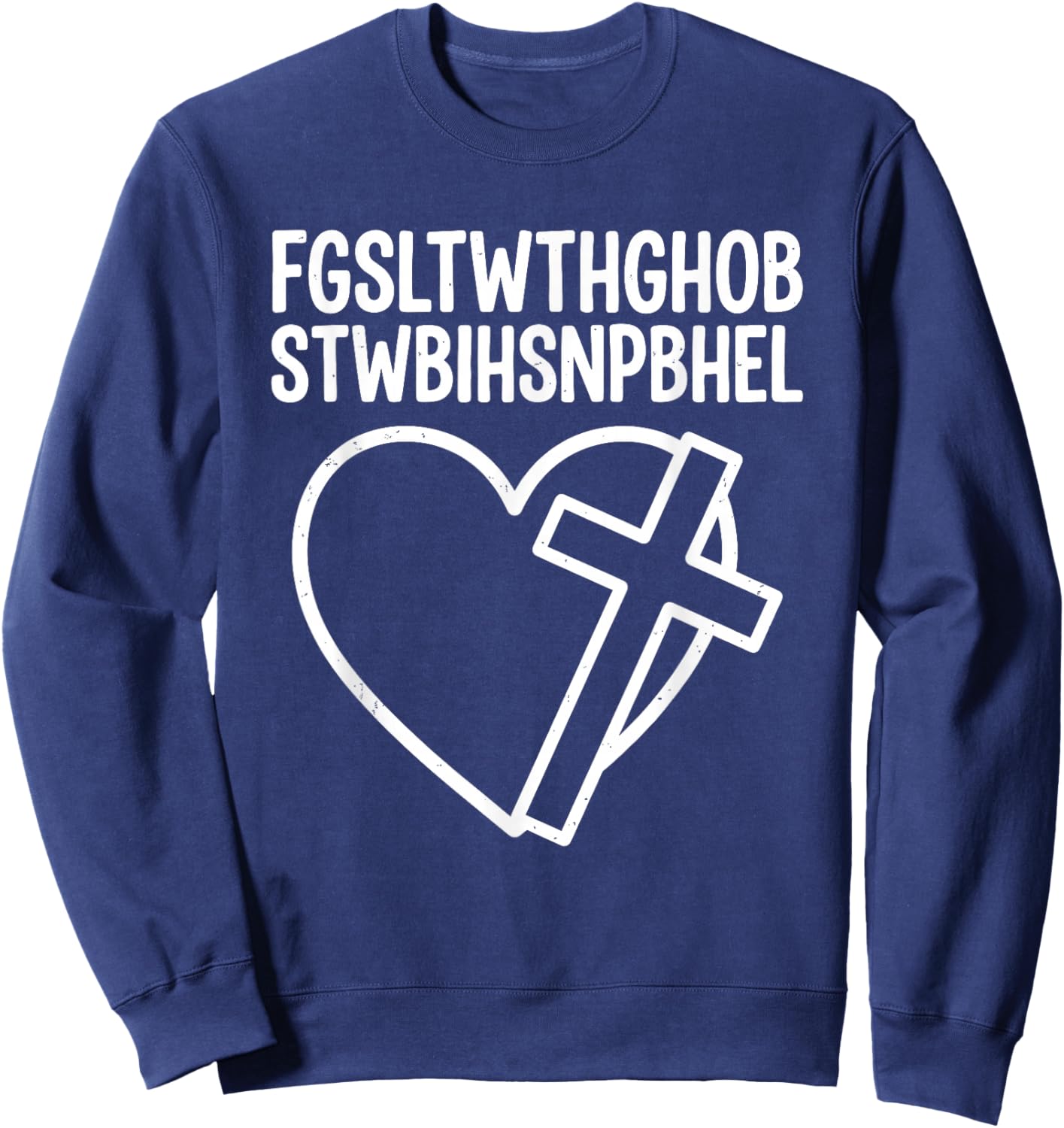 FGSLTWTHGHOBSTWBIHSNPBHEL for God Loved The World Scripture Sweatshirt - Sweatshirt | Navy