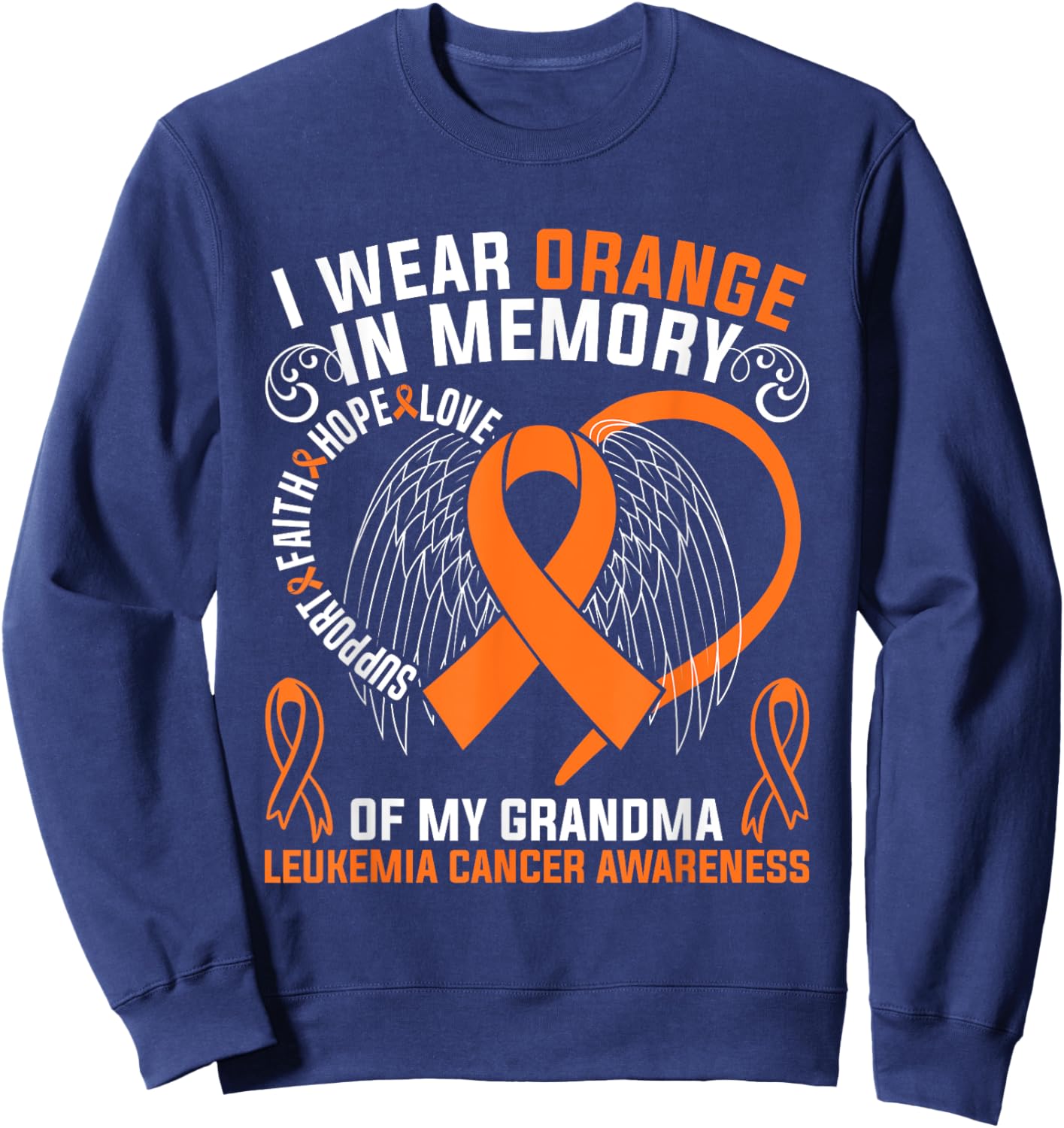 I Wear Orange In Memory Of My Grandma Leukemia Cancer Awaren Sweatshirt - Sweatshirt | Navy