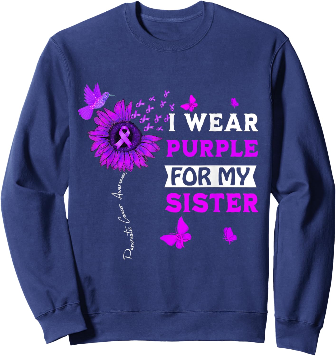 I Wear Purple For My Sister Pancreatic Cancer Awareness Sweatshirt - Sweatshirt | Navy