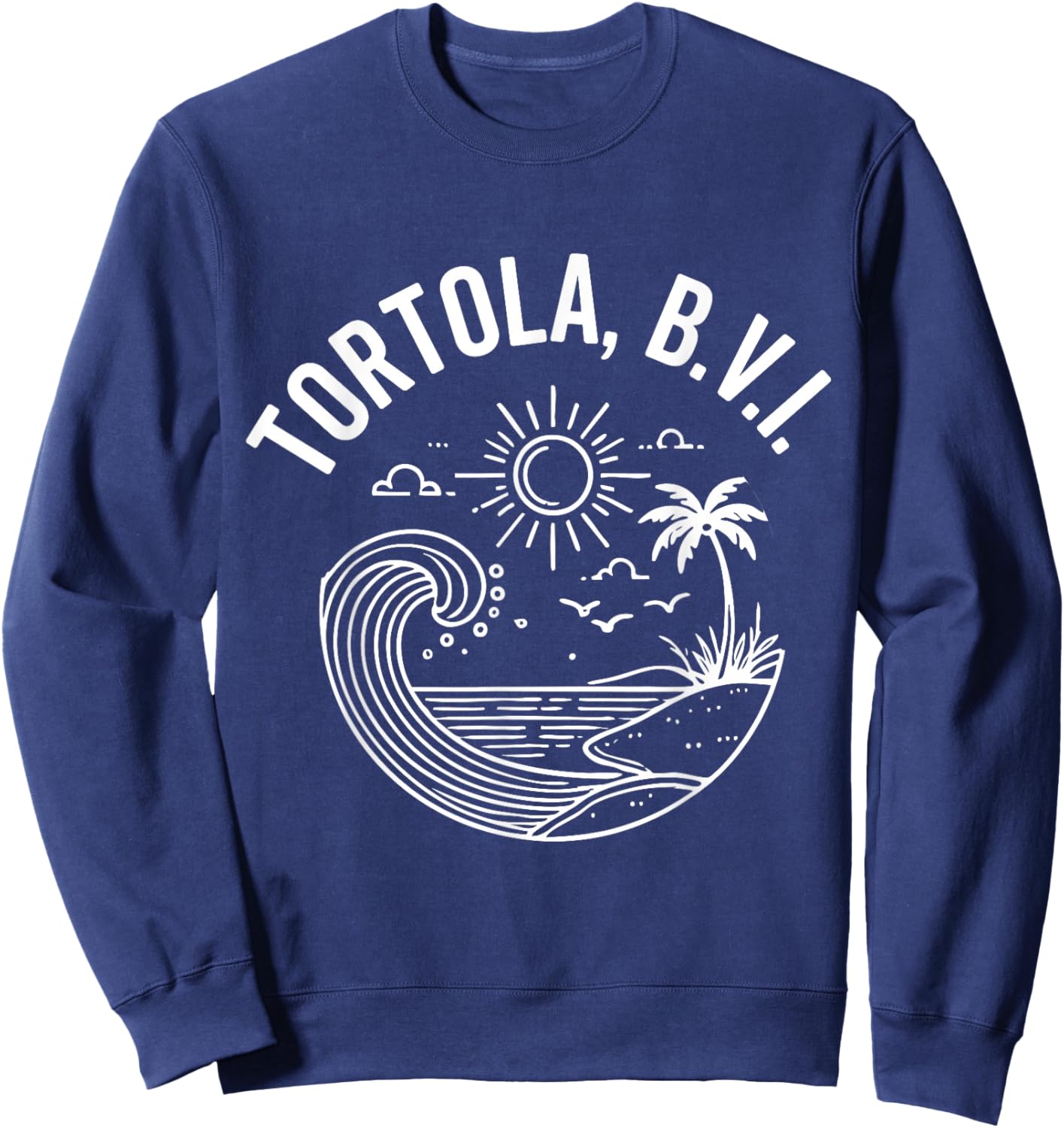 Tortola B.V.I British Virgin Islands Souvenir Vacation Sweatshirt - Sweatshirt | Navy
