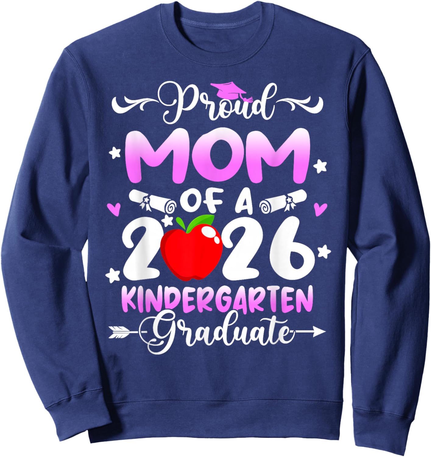 Proud Mom of 2026 Kindergarten Graduate Grad Party Sweatshirt - Sweatshirt | Navy
