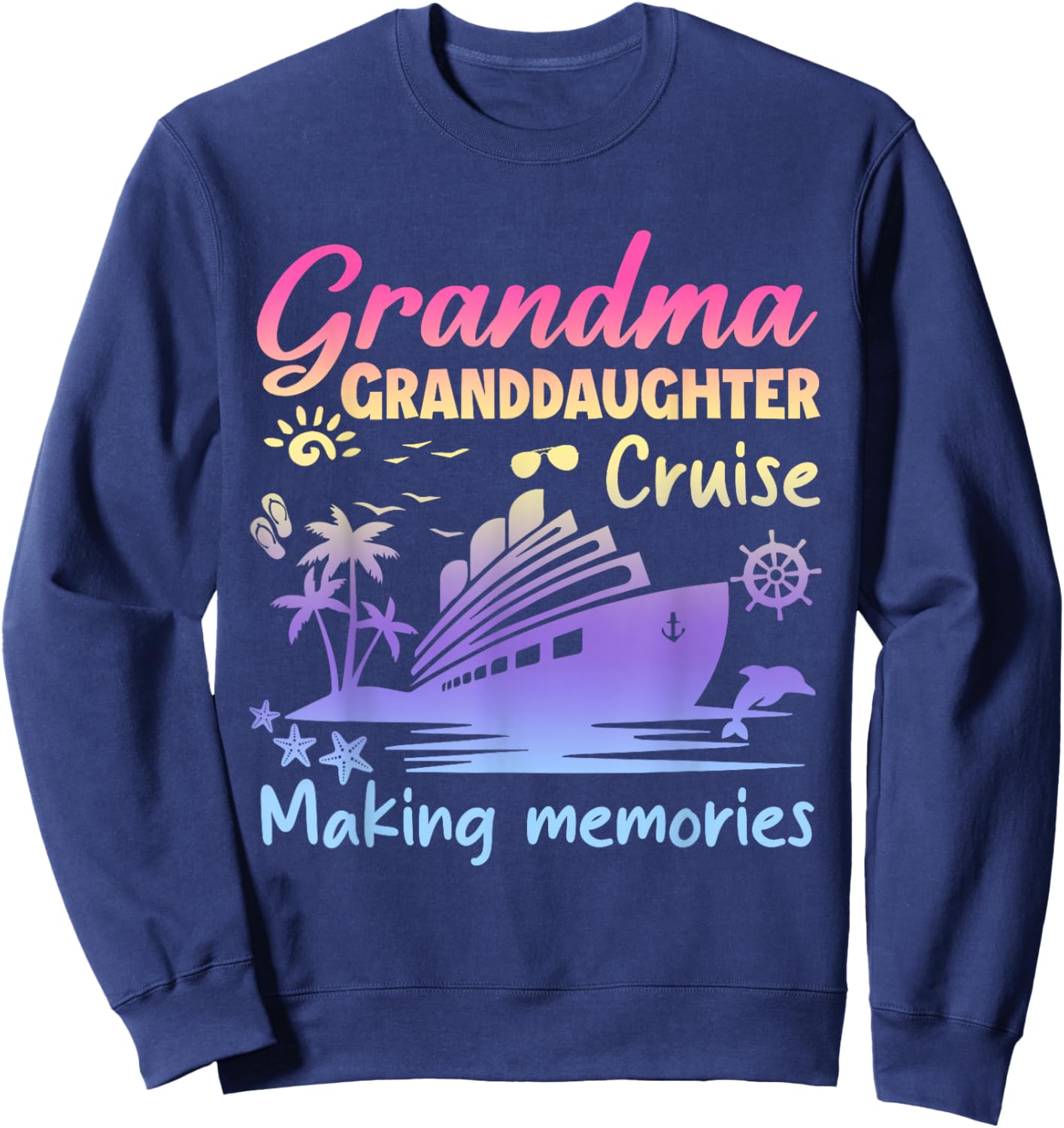 Grandma Granddaughter Memories Gift Cruise Vacation Sweatshirt - Sweatshirt | Navy