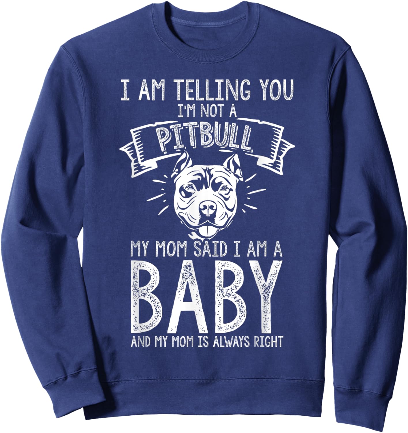 I AM TELLING YOU I'M NOT A Pitbull MY MOM Pet Humor Dog Sweatshirt - Sweatshirt | Navy