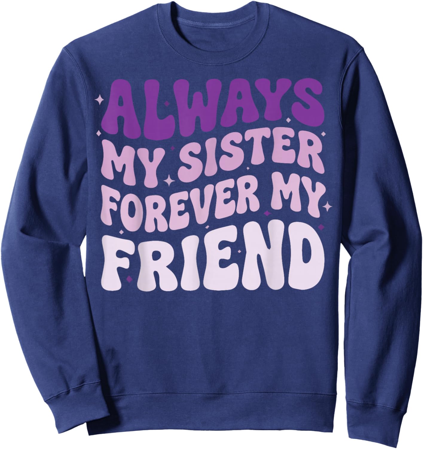 Always My Sister Forever My Friend Sweatshirt - Sweatshirt | Navy