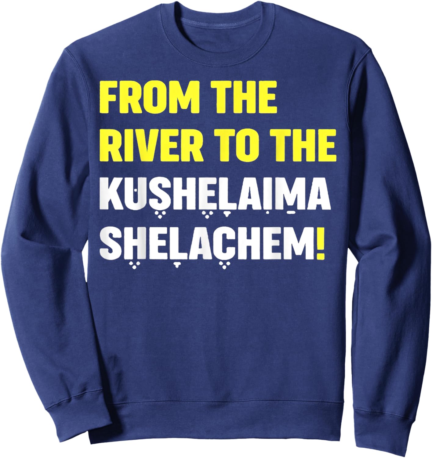From The River To The Kushelaima Shelachem Sweatshirt - Sweatshirt | Navy