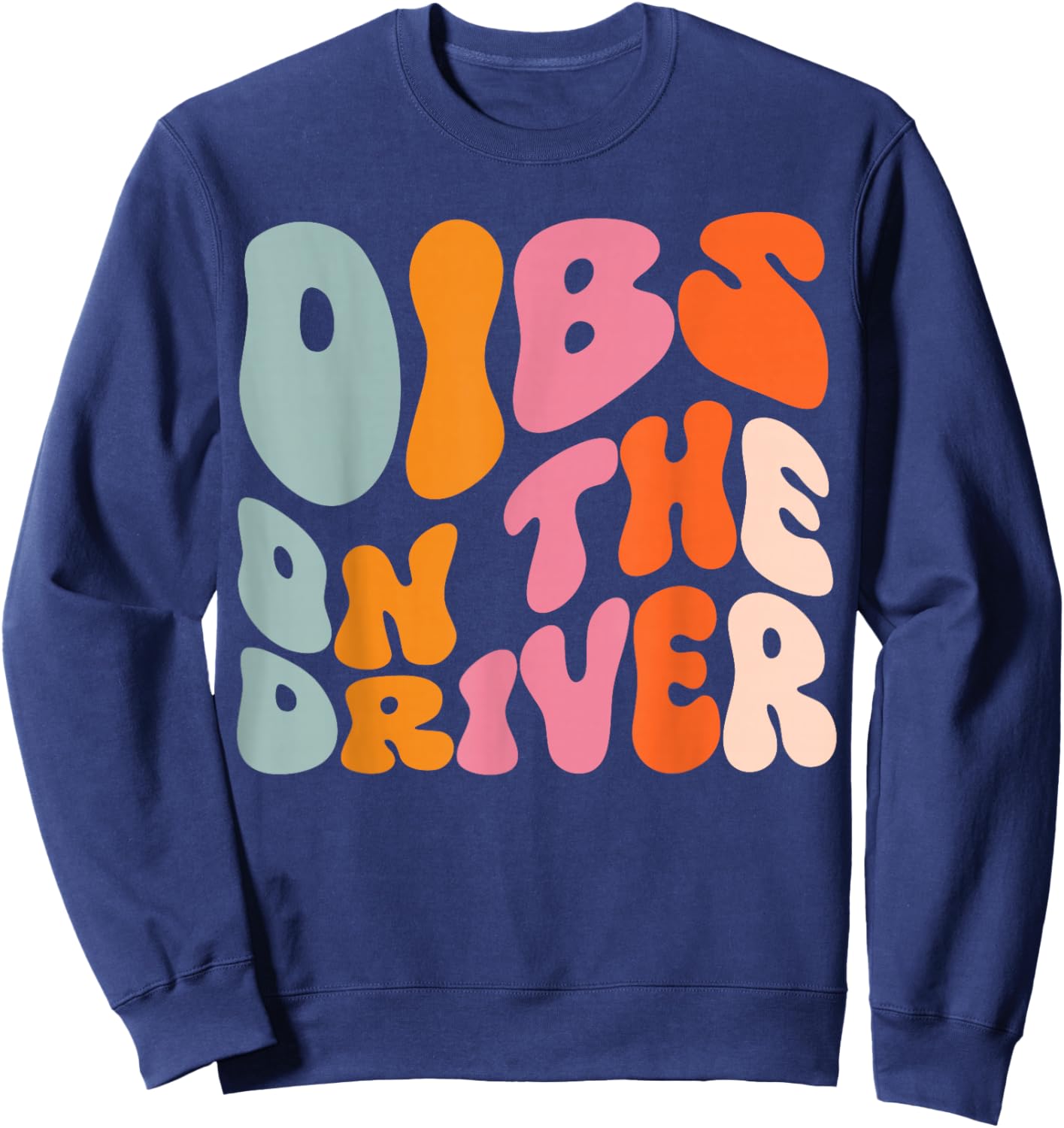 Dibs On The Driver Sweatshirt - Sweatshirt | Navy