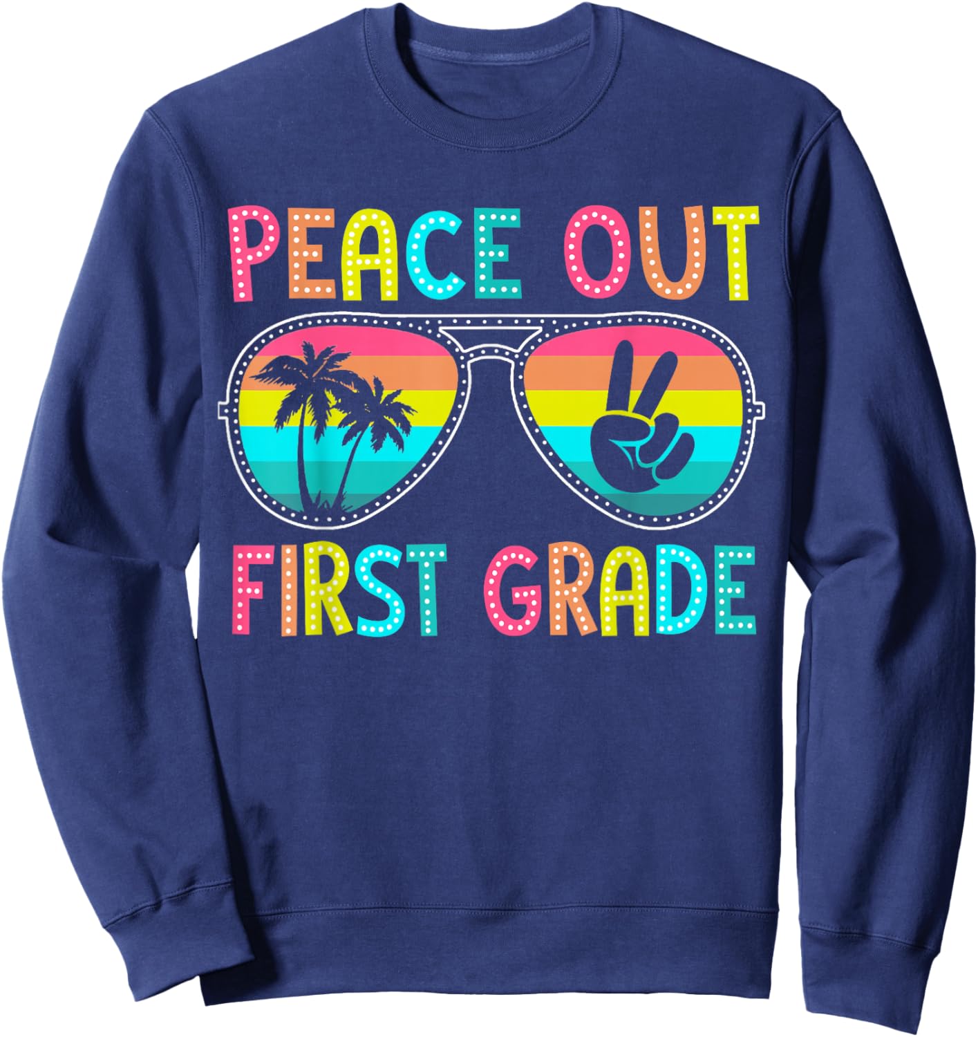 Peace Out First Grade Graduation Last Day School 1st Grade Sweatshirt - Sweatshirt | Navy