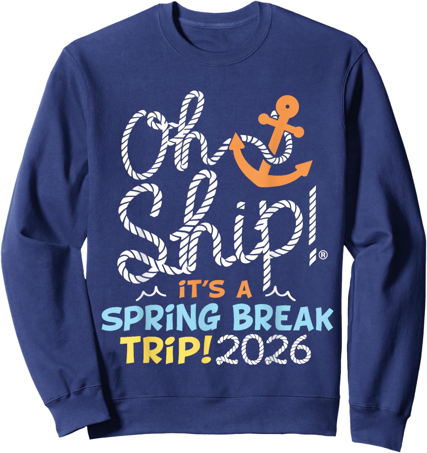 Oh Ship Spring Break Trip 2026 Spring Break 2026 Cruise Sweatshirt - Sweatshirt | Navy