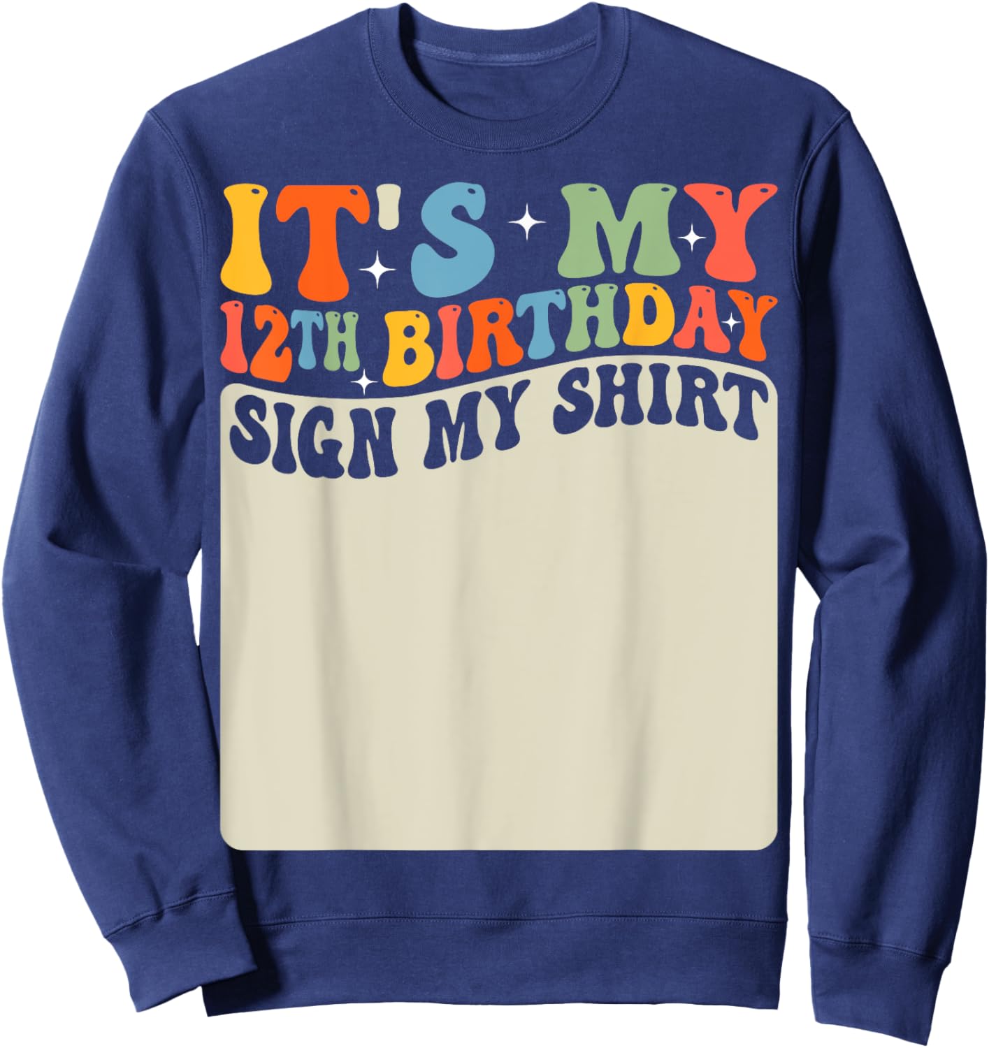 It's My 12th Birthday Sign My Shirt Groovy 12 Years Old Sweatshirt - Sweatshirt | Navy