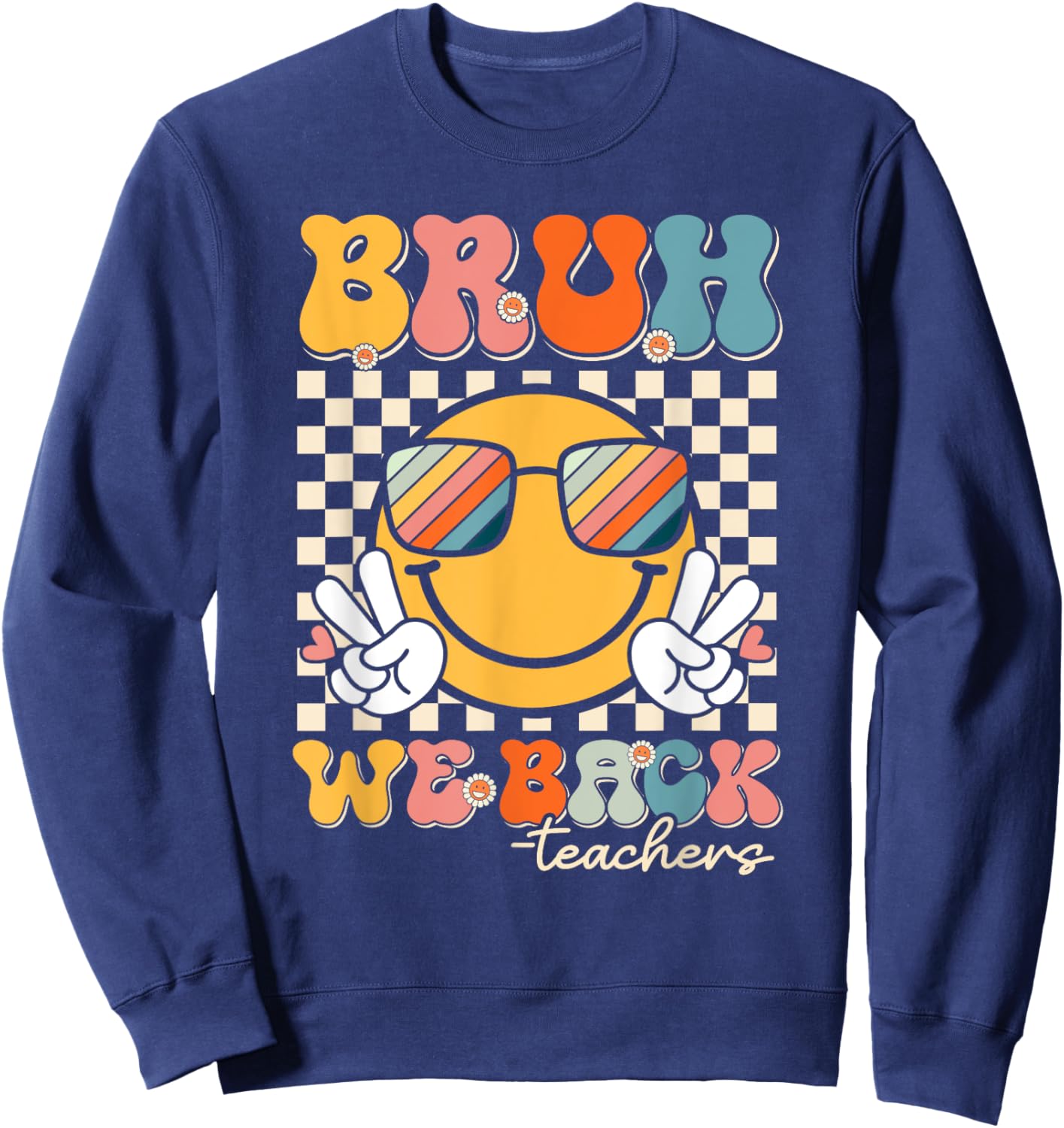 Bruh We Back Teacher Smile Face Back To School Teachers Sweatshirt - Sweatshirt | Navy