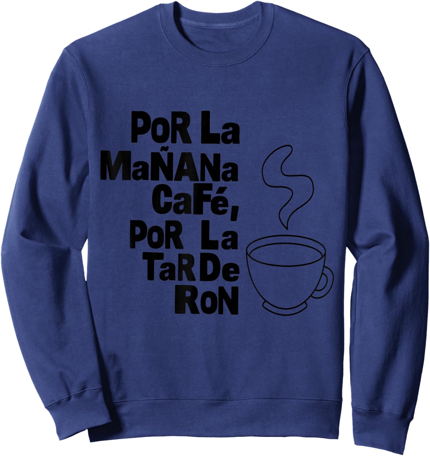 Texte Noir « Por la Manana Café Por la Tardde Ron » Sweatshirt - Sweatshirt | Navy