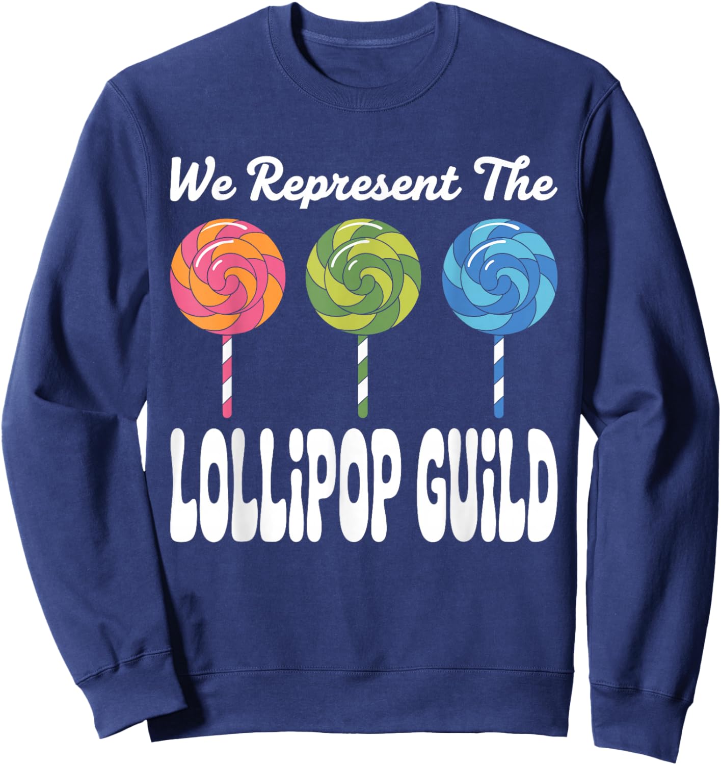 We Represent The Lollipop Guild Wizard of Oz Men Women Kids Sweatshirt - Sweatshirt | Navy