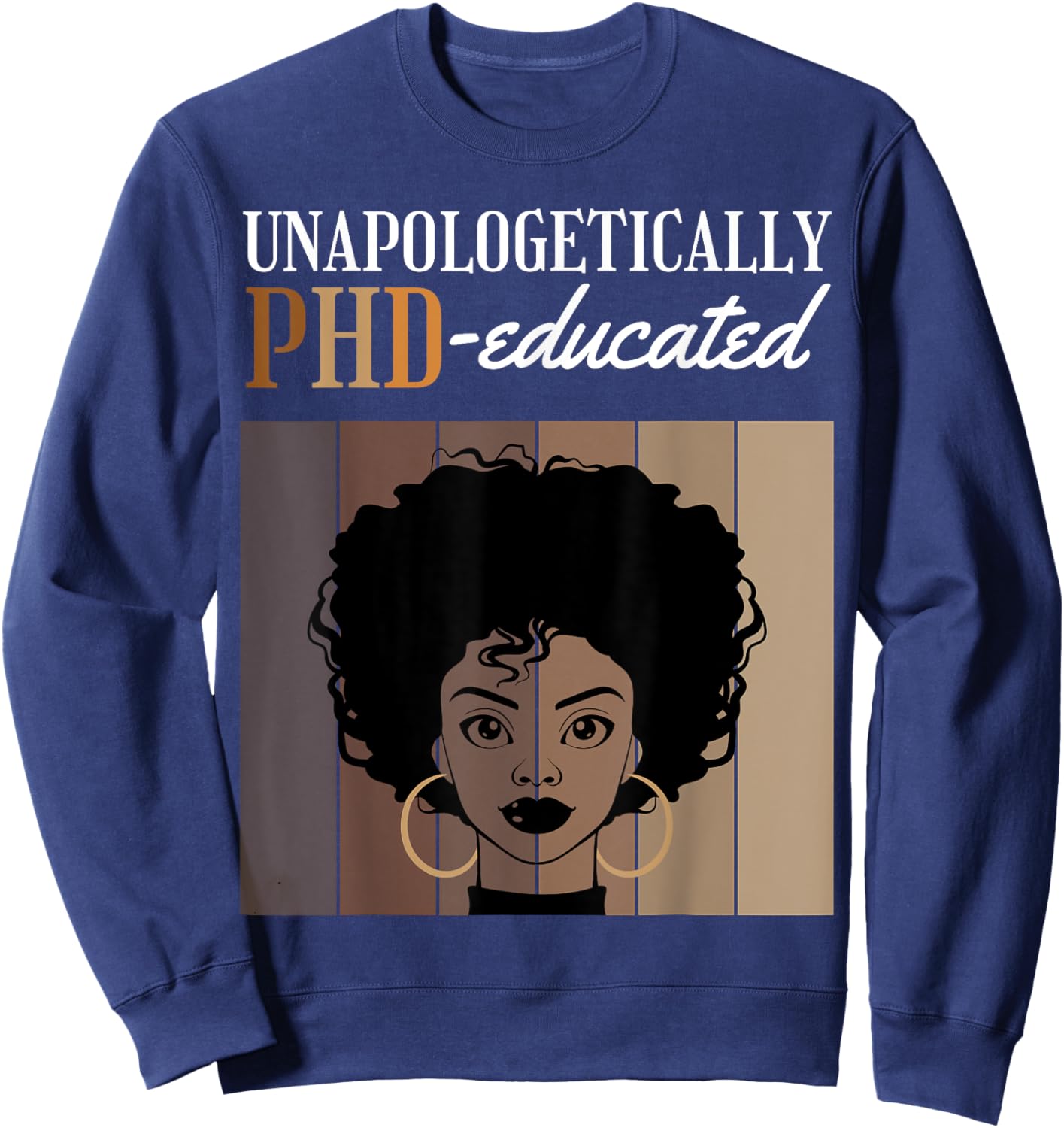 Unapologetically PHD Educated Student Graduation Black Afro Sweatshirt - Sweatshirt | Navy