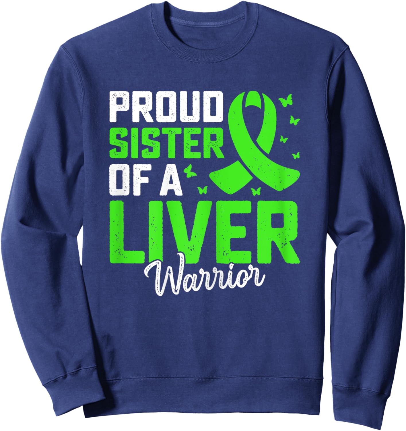 Support Liver Transplant - Proud Sister of a Liver Warrior Sweatshirt - Sweatshirt | Navy