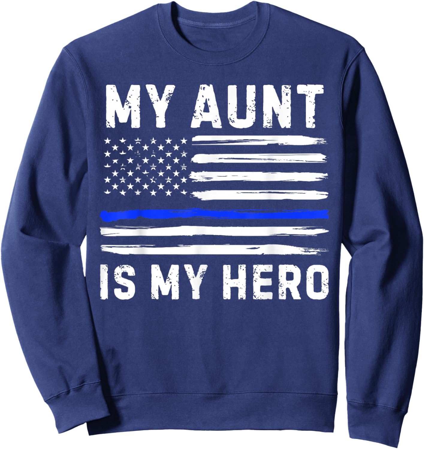 My Aunt Is My Hero Police Officer Blue Line American Flag Sweatshirt - Sweatshirt | Navy