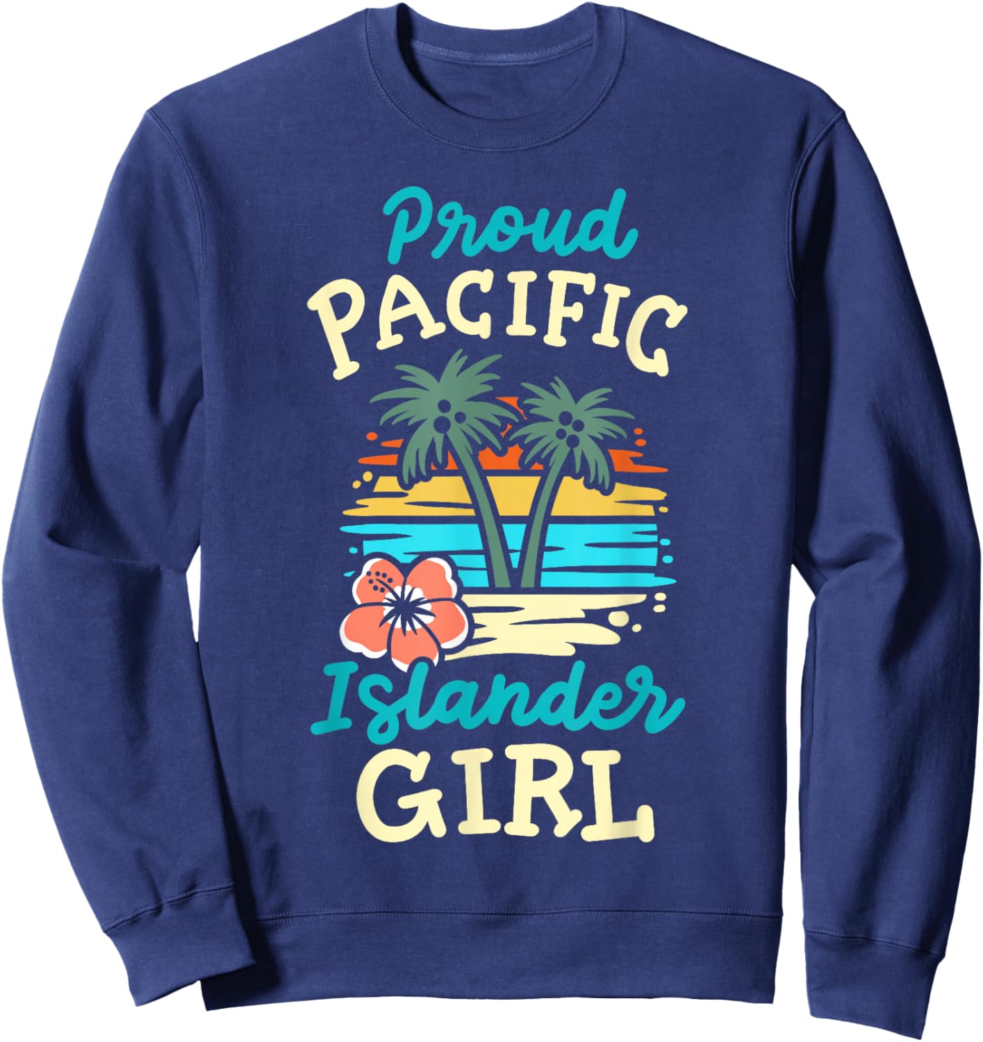 Proud Pacific Islander Girl Matching Asian American AAPI Sweatshirt - Sweatshirt | Navy