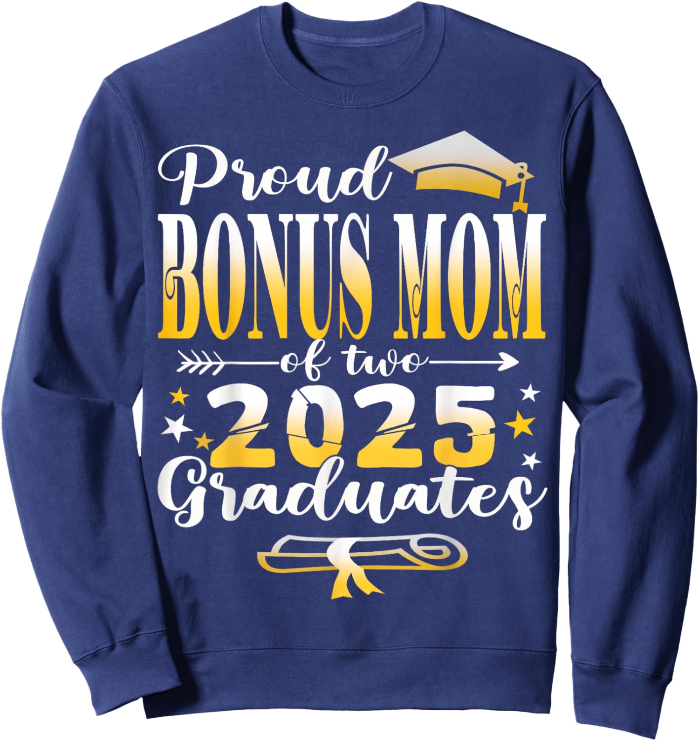 Proud Bonus Mom of two 2025 graduates twins graduation Sweatshirt - Sweatshirt | Navy