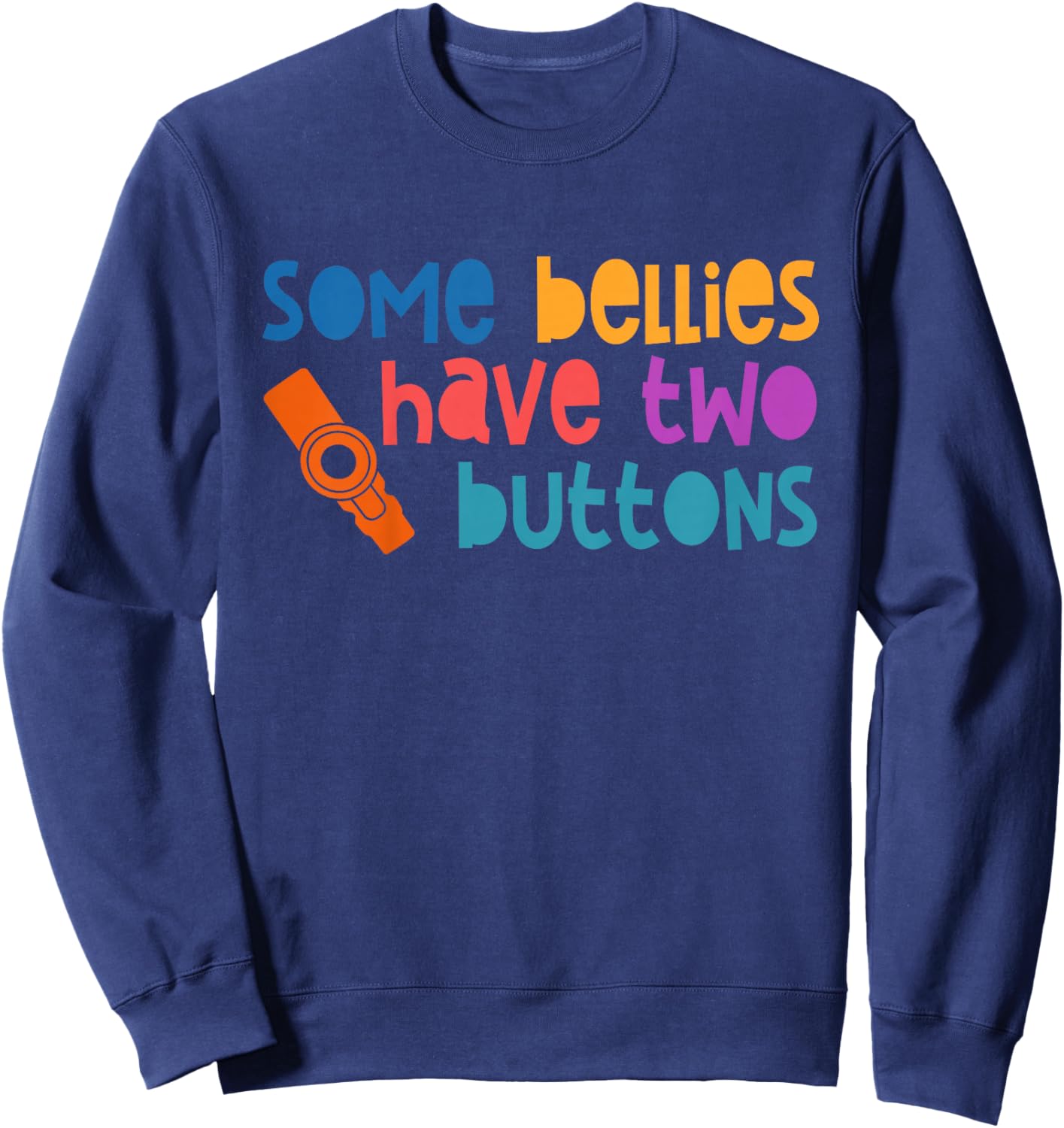 Feeding Tube G Tube Tubie Some Bellies Have Two Buttons Sweatshirt - Sweatshirt | Navy