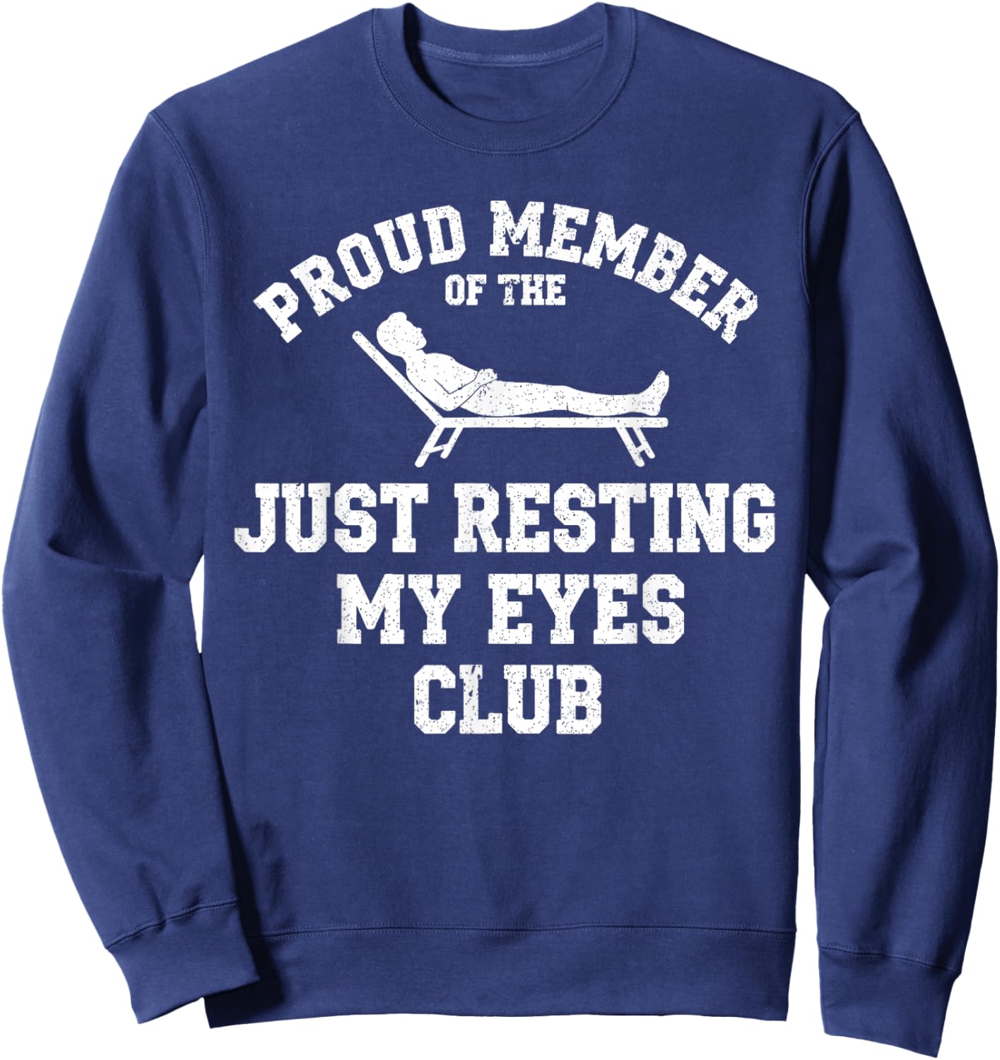 Proud Member of The Just Resting My Eyes Club Sweatshirt - Sweatshirt | Navy