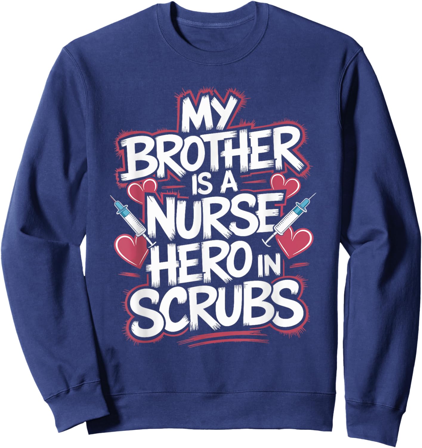 My Brother Is A Nurse Hero In Scrubs, Proud Nurse Brother Sweatshirt - Sweatshirt | Navy