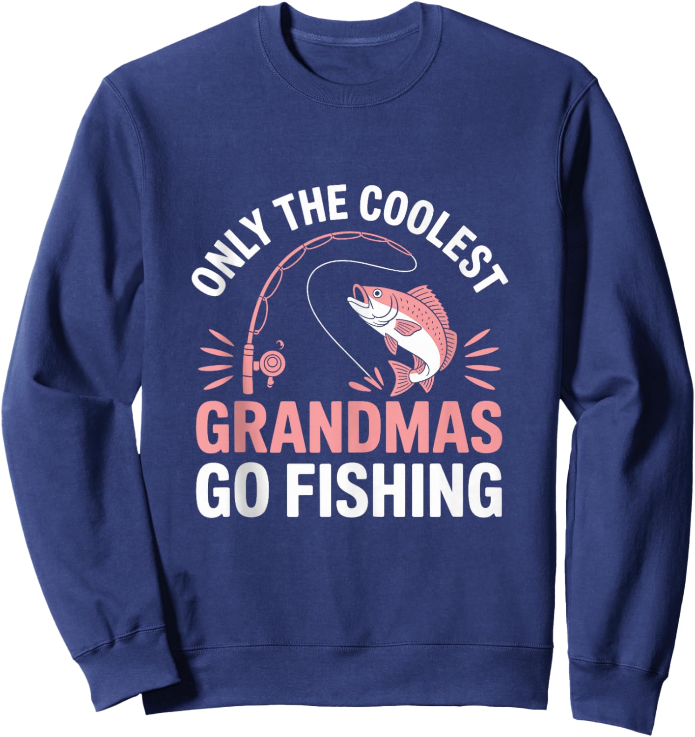 Only The Coolest Grandmas Go Fishing Grandma Fish Sweatshirt - Sweatshirt | Navy