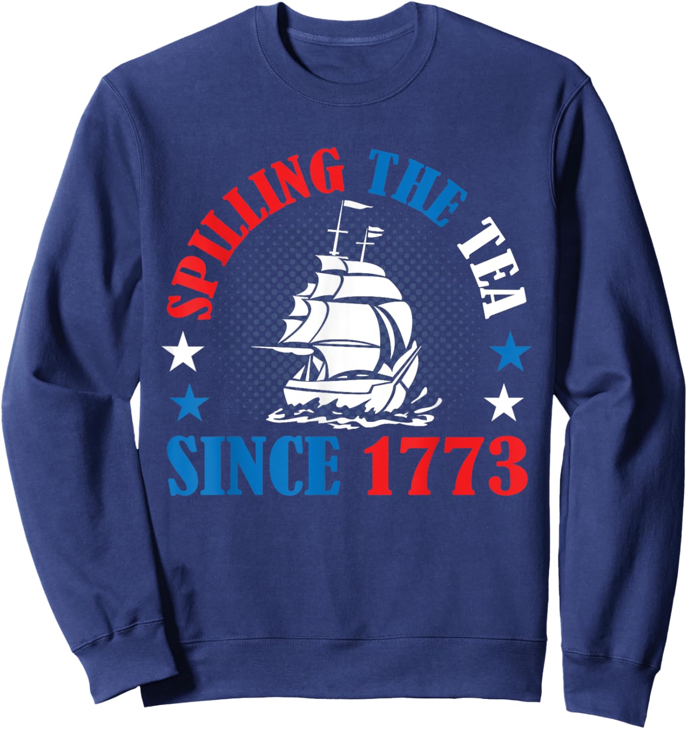 Spilling The Tea Since 1773 American History 4th of July Women Kids Men Sweatshirt - Sweatshirt | Navy