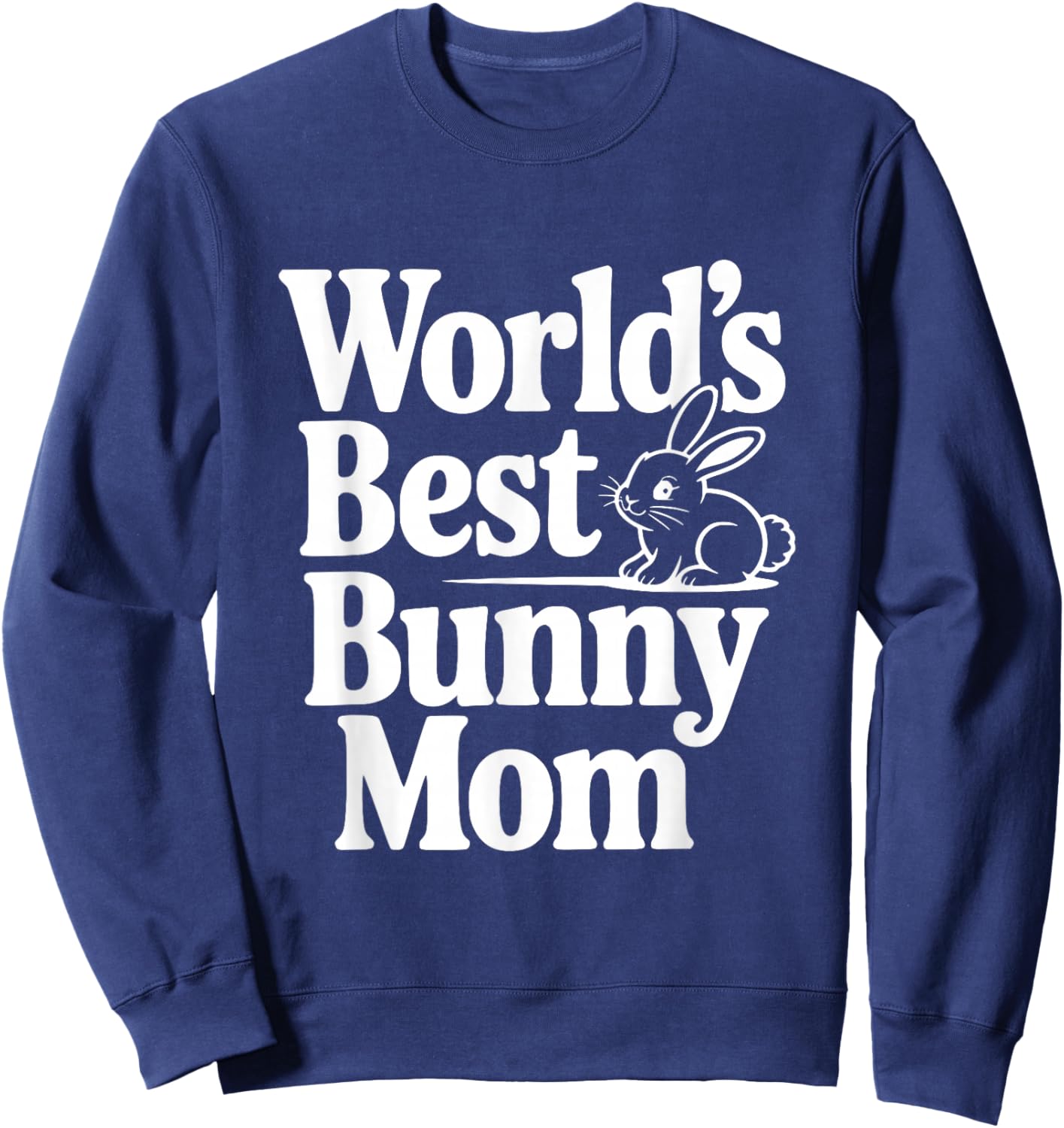 La Meilleure Maman Bunny mom au Monde, Mignonne Amoureuse des Lapins Sweatshirt - Sweatshirt | Navy