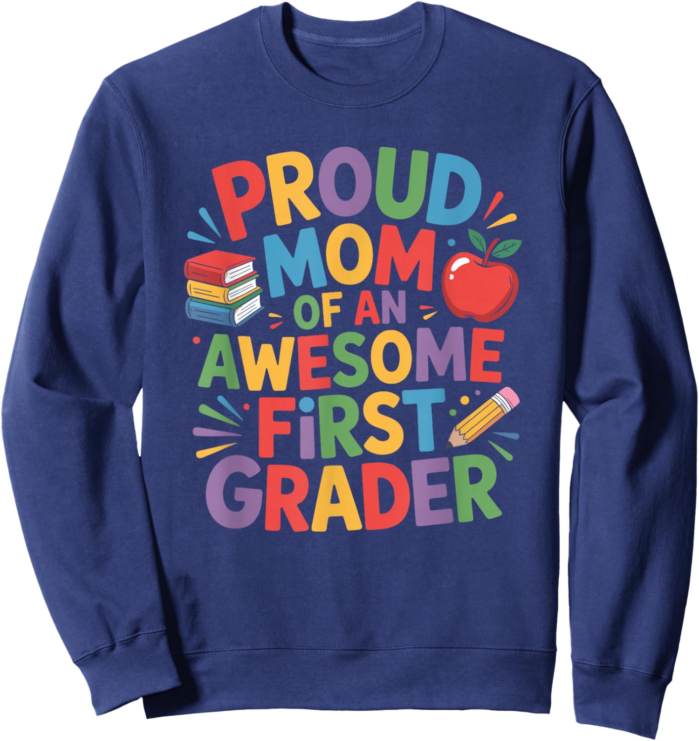 Proud Mom of an Awesome First Grader, 1st Grade Teaching Sweatshirt - Sweatshirt | Navy