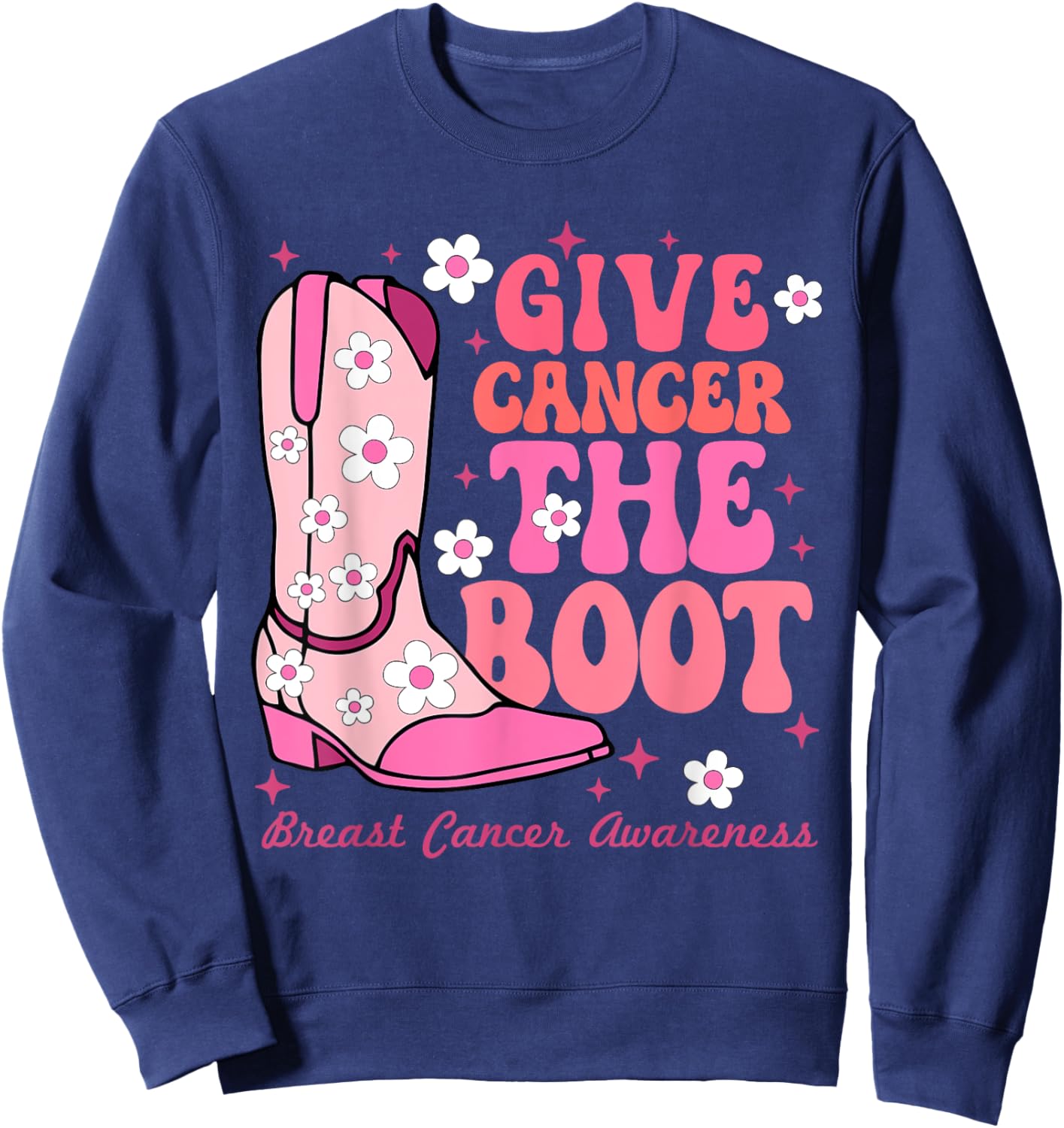 Give Cancer the Boot Cowgirl Breast Cancer Pink Ribbon Sweatshirt - Sweatshirt | Navy