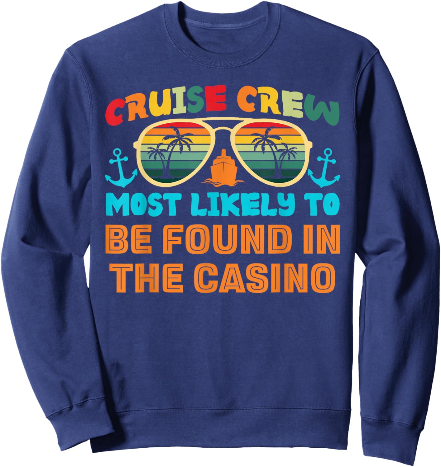 Funny Family Cruise 2025 Most Likely To Cruise Crew Squad Sweatshirt - Sweatshirt | Navy