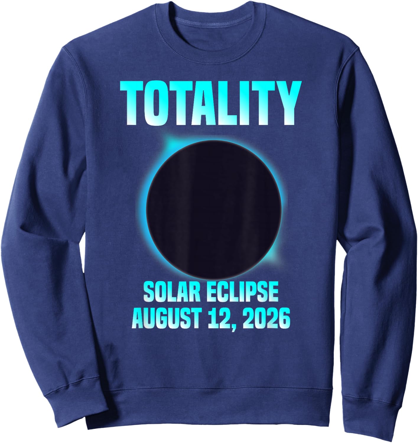Astronomy Lovers Total Solar Eclipse 2026 Totality Sweatshirt - Sweatshirt | Navy