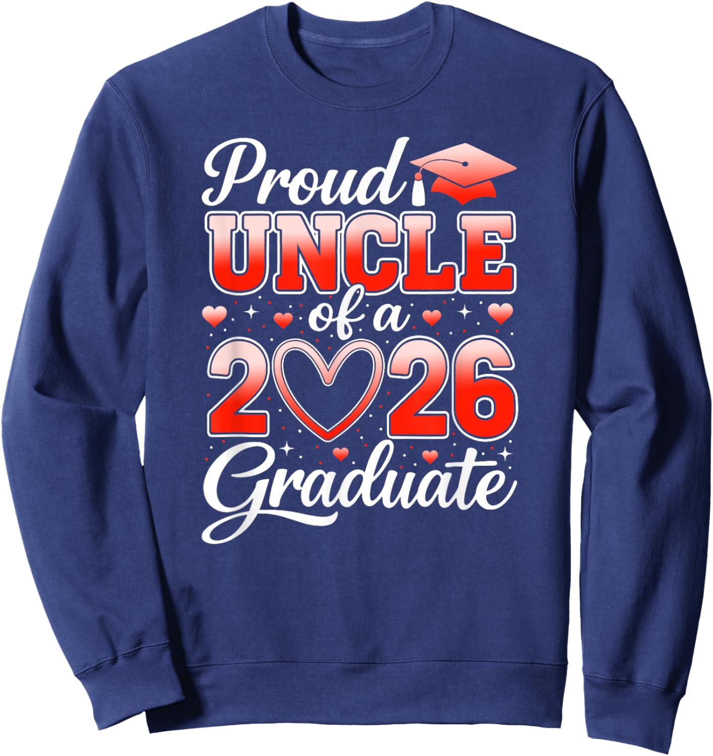 Senior 2026 Graduation Proud Uncle of A 2026 Graduate Sweatshirt - Sweatshirt | Navy