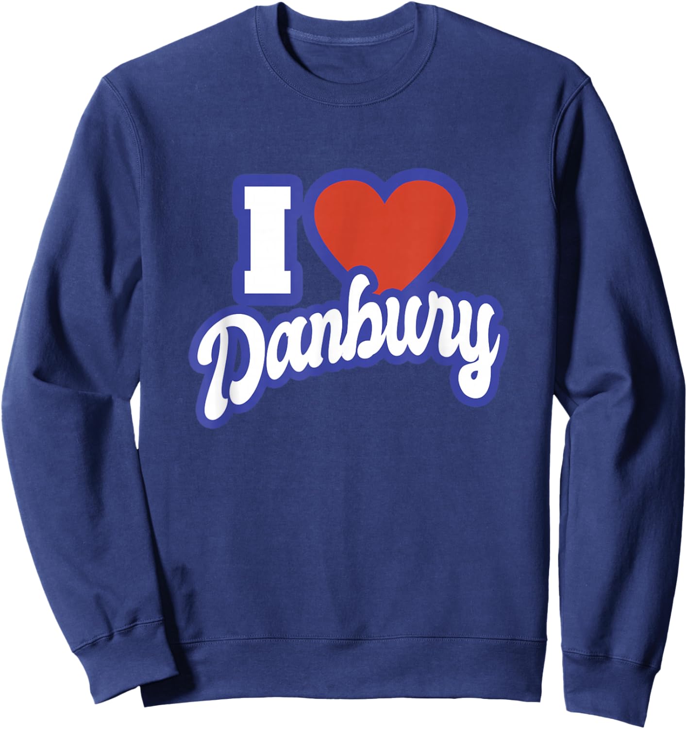 I Love Danbury Connecticut Sweatshirt - Sweatshirt | Navy