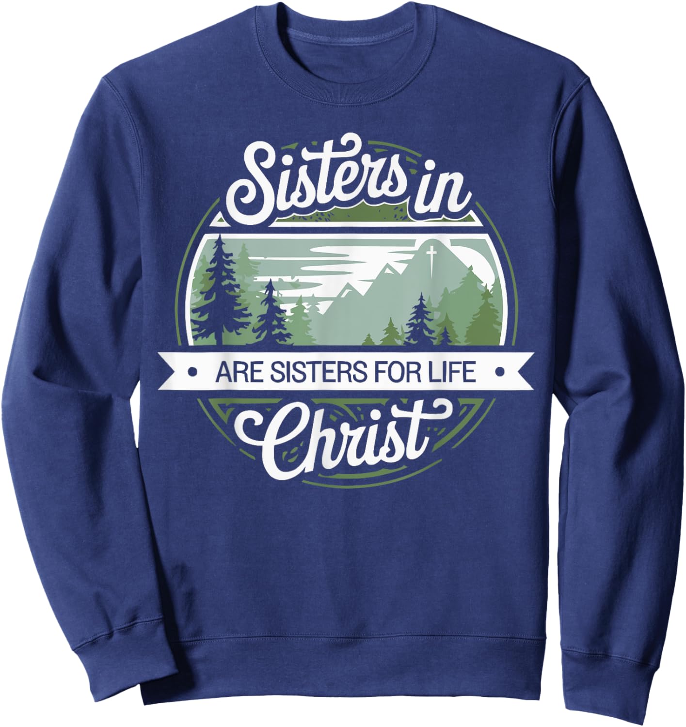 Sisters In Christ Religion Jesus Christian Women Faith Sweatshirt - Sweatshirt | Navy